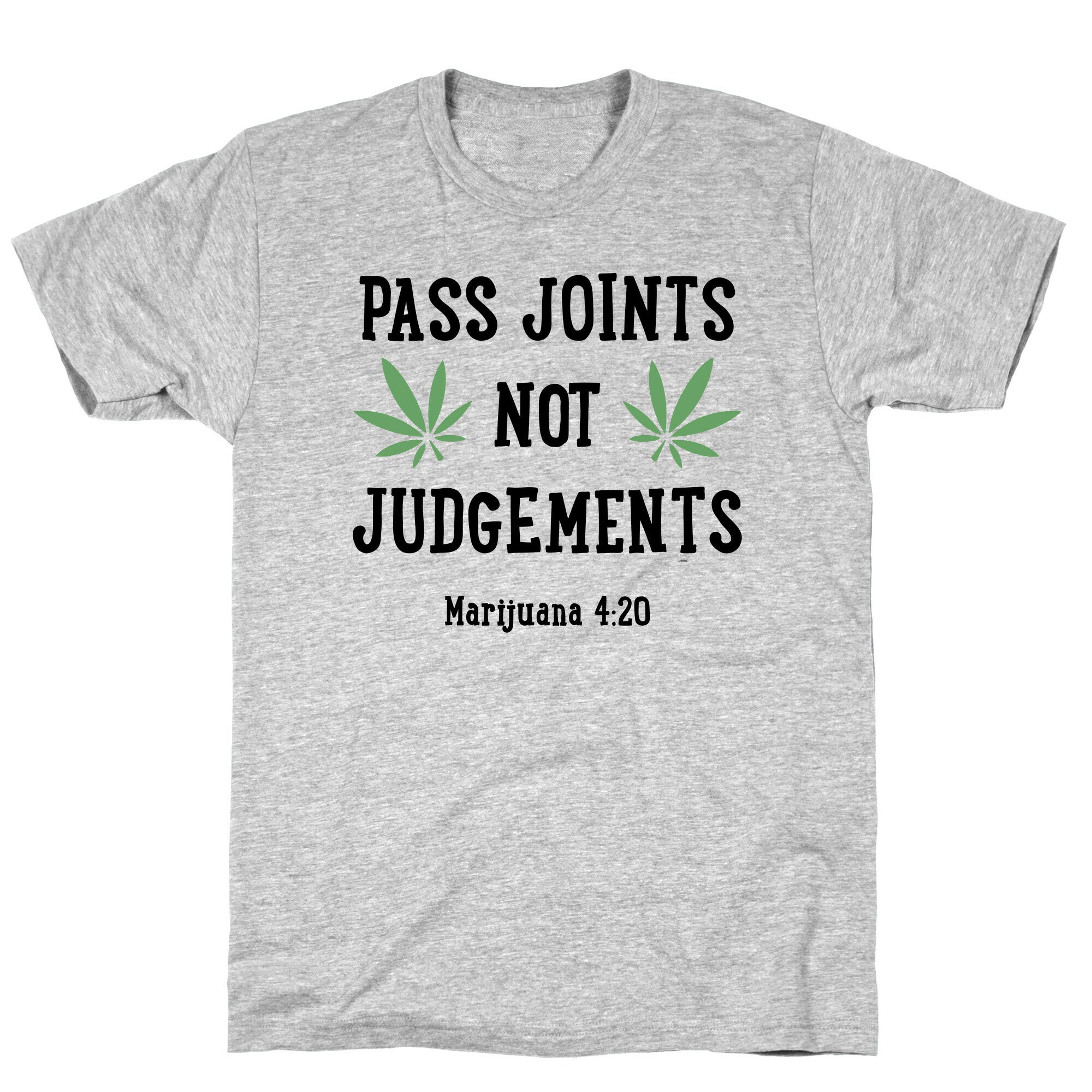 Pass Joints Not Judgements T-Shirt